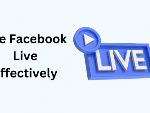 Use Facebook Live Effectively